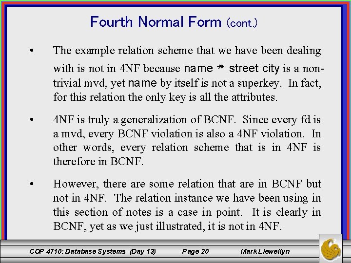 Fourth Normal Form • (cont. ) The example relation scheme that we have been
