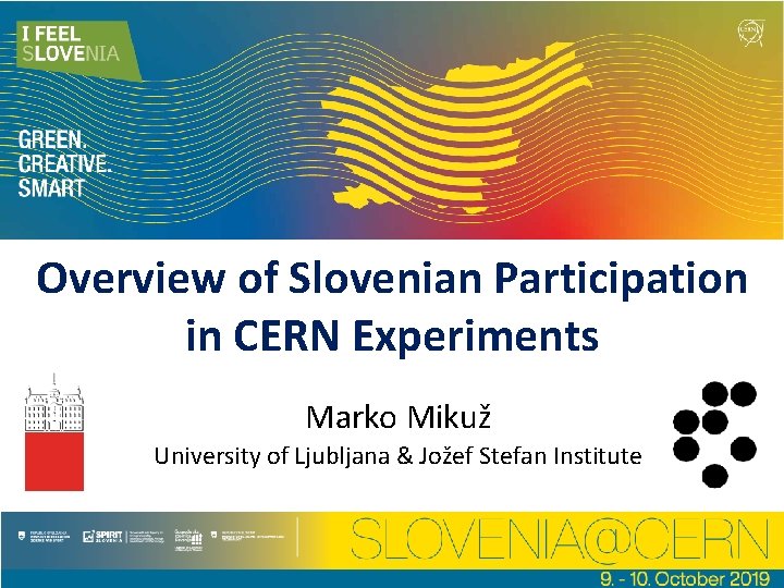 Overview of Slovenian Participation in CERN Experiments Marko Mikuž University of Ljubljana & Jožef