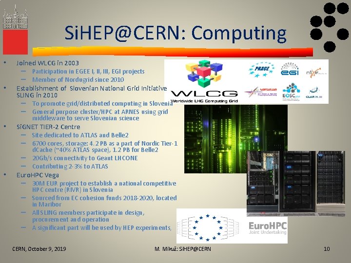 Si. HEP@CERN: Computing • Joined WLCG in 2003 • Establishment of Slovenian National Grid