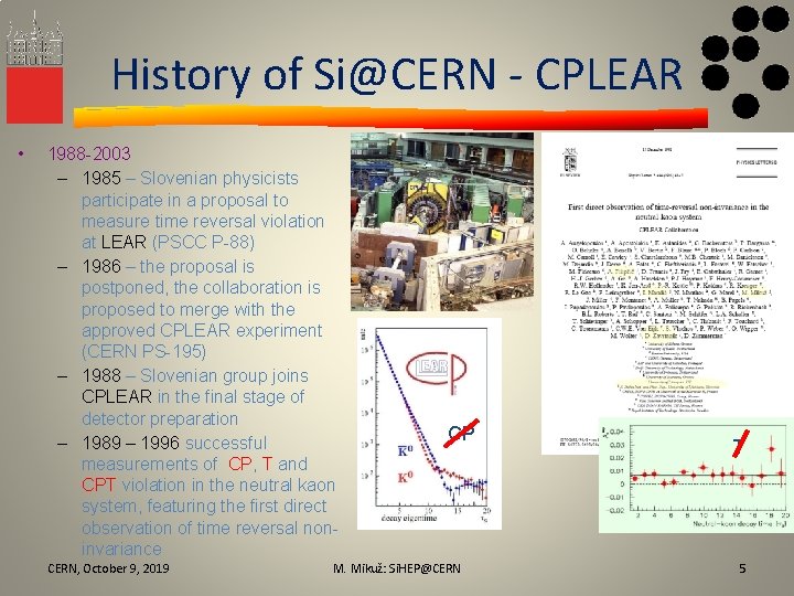 History of Si@CERN - CPLEAR • 1988 -2003 – 1985 – Slovenian physicists participate