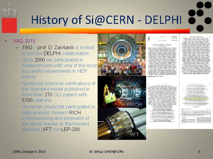 History of Si@CERN - DELPHI • 1992 -2013 – 1992 – prof. D. Zavrtanik
