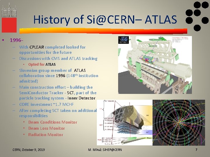 History of Si@CERN– ATLAS • 1996– With CPLEAR completed looked for opportunities for the