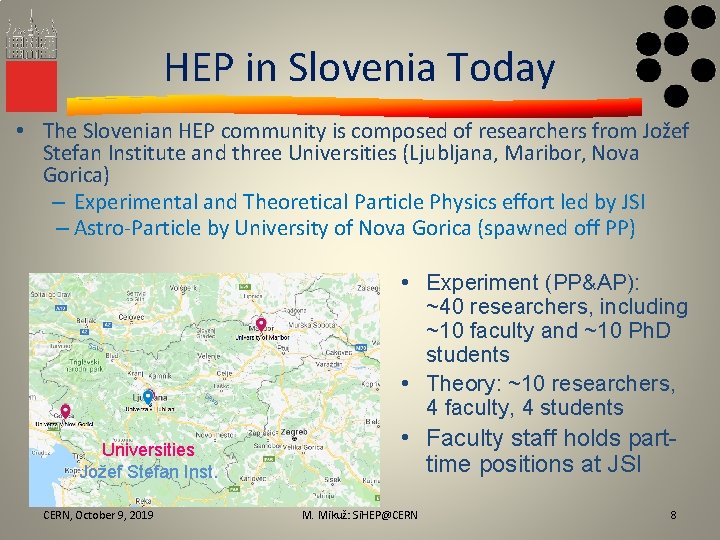 HEP in Slovenia Today • The Slovenian HEP community is composed of researchers from