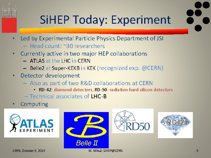 Si. HEP Today: Experiment • Led by Experimental Particle Physics Department of JSI –