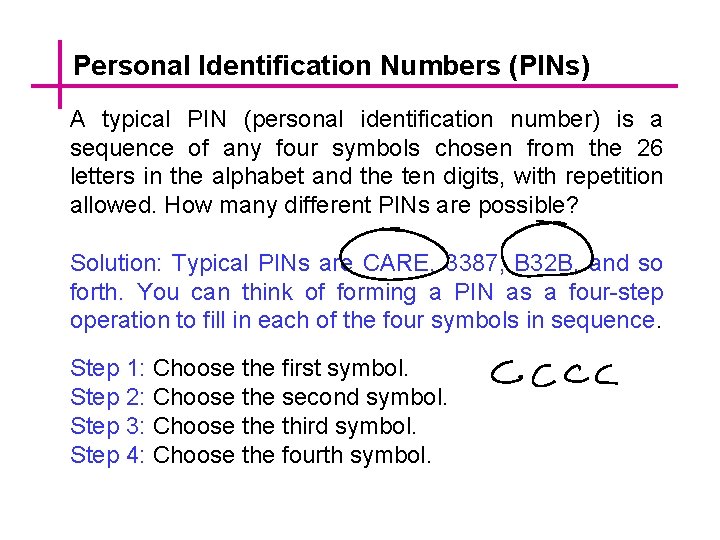 Personal Identification Numbers (PINs) A typical PIN (personal identification number) is a sequence of