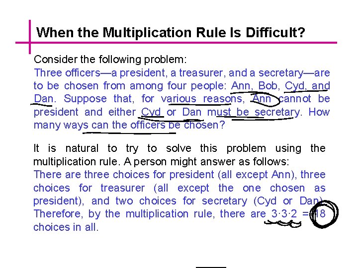 When the Multiplication Rule Is Difficult? Consider the following problem: Three officers—a president, a