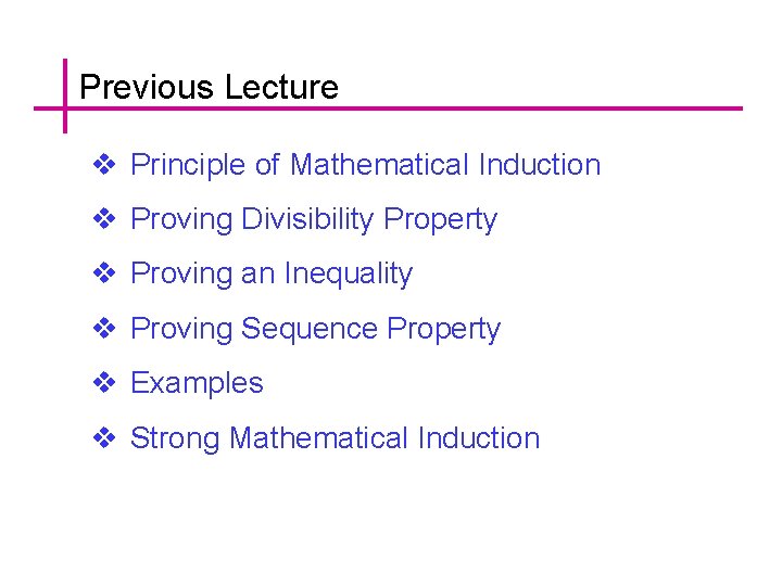 Previous Lecture v Principle of Mathematical Induction v Proving Divisibility Property v Proving an