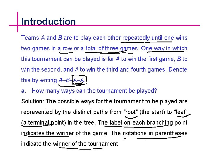 Introduction Teams A and B are to play each other repeatedly until one wins