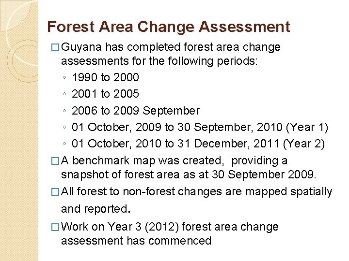 Forest Area Change Assessment � Guyana has completed forest area change assessments for the