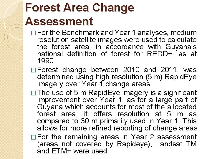 Forest Area Change Assessment � For the Benchmark and Year 1 analyses, medium resolution