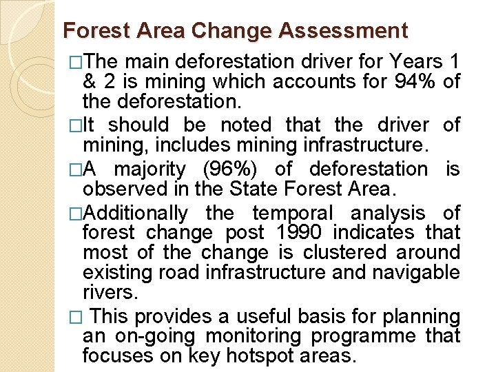 Forest Area Change Assessment �The main deforestation driver for Years 1 & 2 is