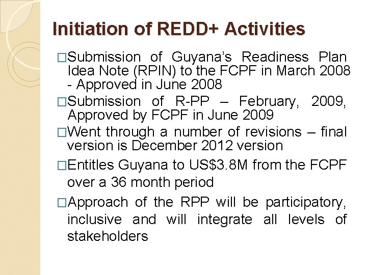 Initiation of REDD+ Activities �Submission of Guyana’s Readiness Plan Idea Note (RPIN) to the