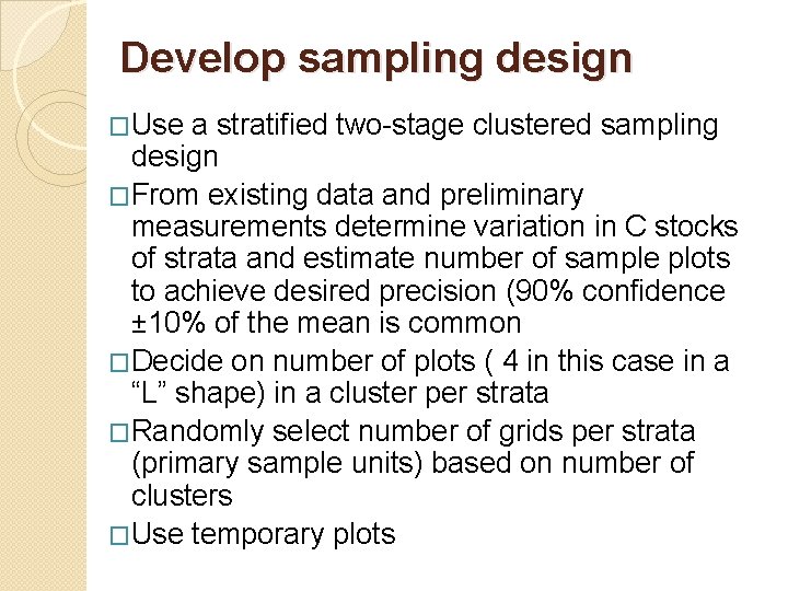 Develop sampling design �Use a stratified two-stage clustered sampling design �From existing data and