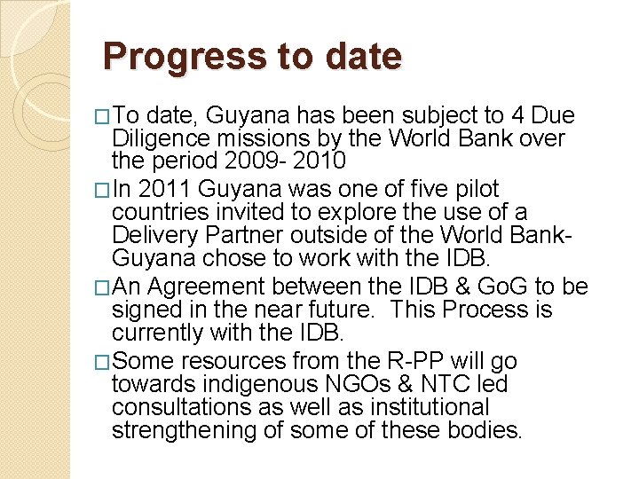 Progress to date �To date, Guyana has been subject to 4 Due Diligence missions