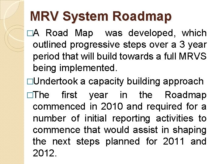 MRV System Roadmap �A Road Map was developed, which outlined progressive steps over a