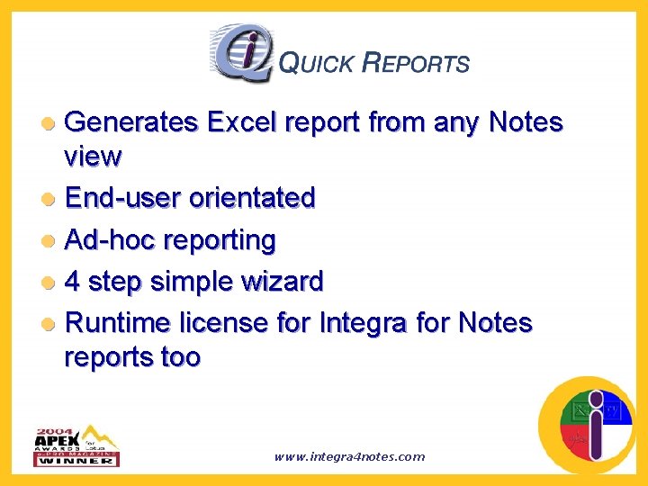 Generates Excel report from any Notes view l End-user orientated l Ad-hoc reporting l