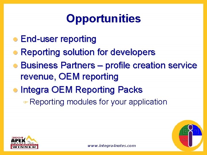 Opportunities End-user reporting l Reporting solution for developers l Business Partners – profile creation