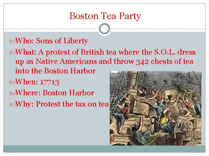 Boston Tea Party Who: Sons of Liberty What: A protest of British tea where