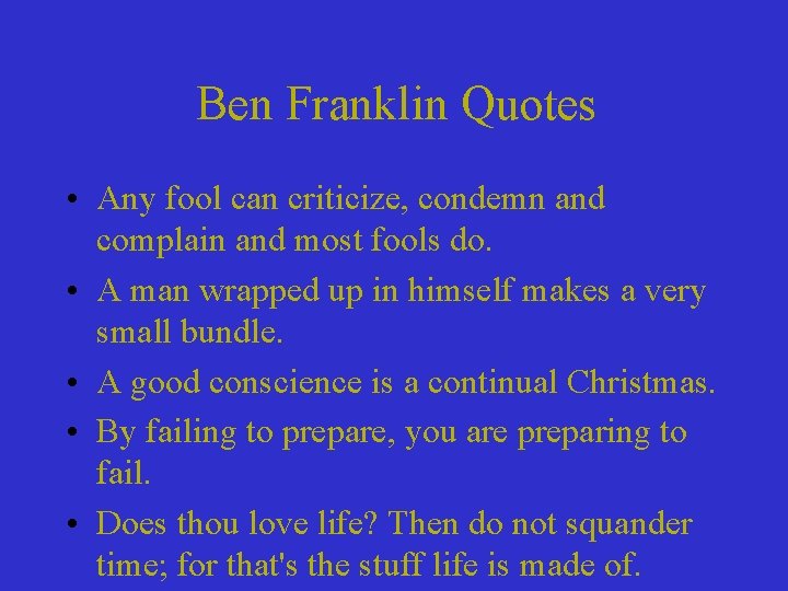 Ben Franklin Quotes • Any fool can criticize, condemn and complain and most fools