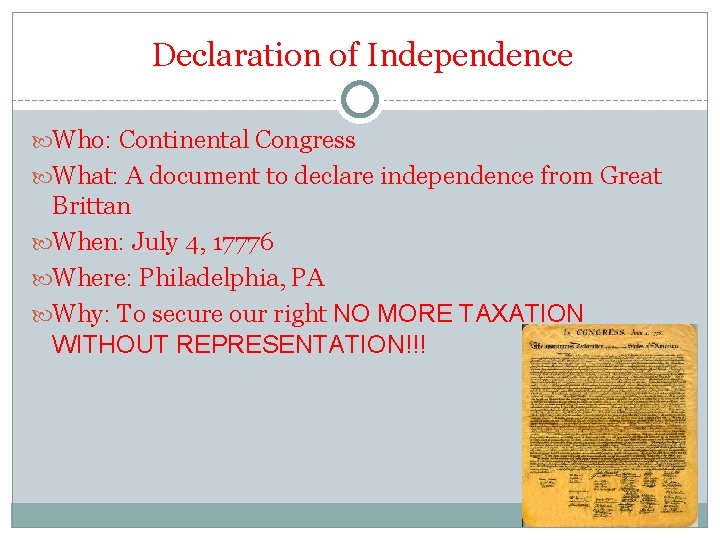 Declaration of Independence Who: Continental Congress What: A document to declare independence from Great