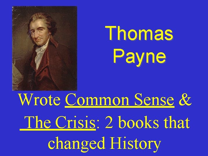Thomas Payne Wrote Common Sense & The Crisis: 2 books that changed History 