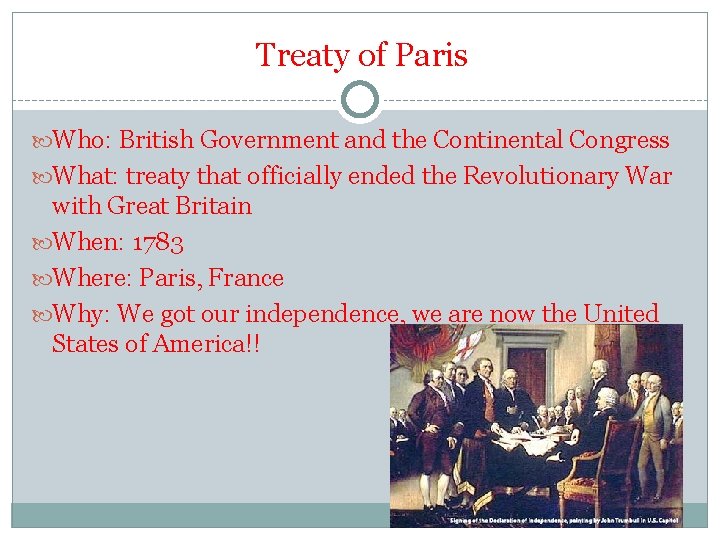 Treaty of Paris Who: British Government and the Continental Congress What: treaty that officially