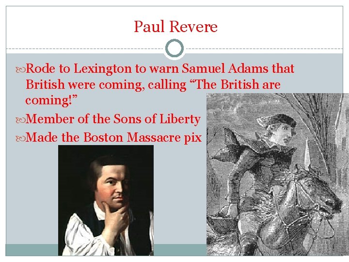 Paul Revere Rode to Lexington to warn Samuel Adams that British were coming, calling