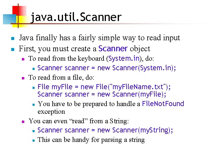 java. util. Scanner n n Java finally has a fairly simple way to read