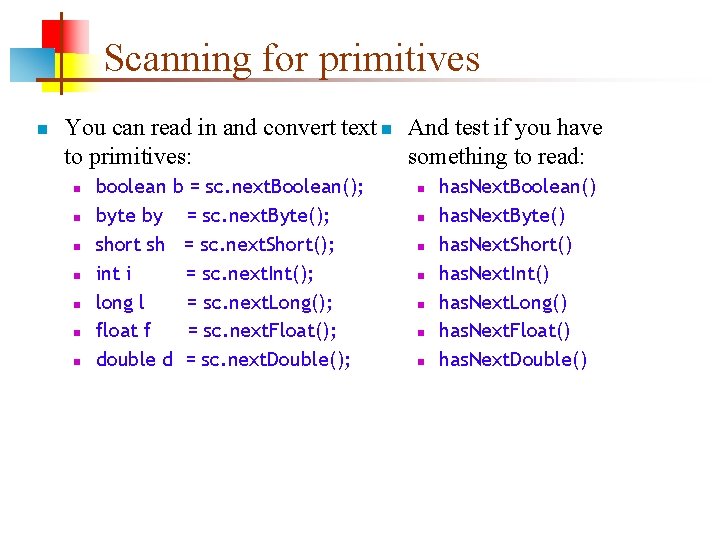 Scanning for primitives n You can read in and convert text n And test