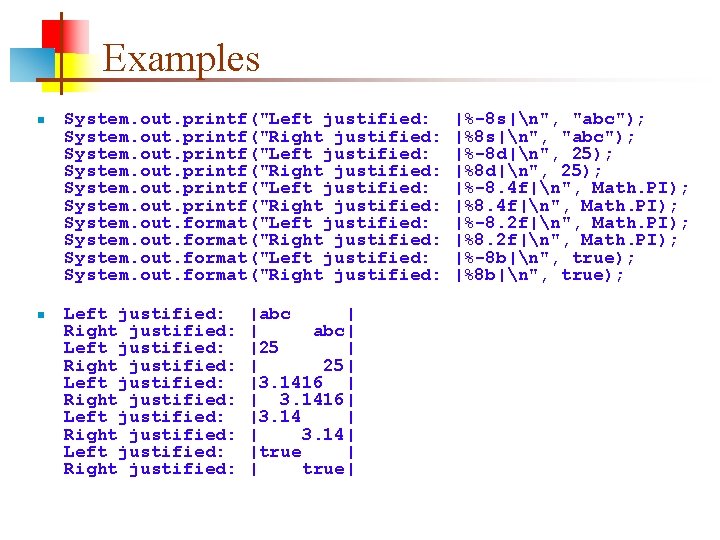 Examples n System. out. printf("Left justified: System. out. printf("Right justified: System. out. format("Left justified: