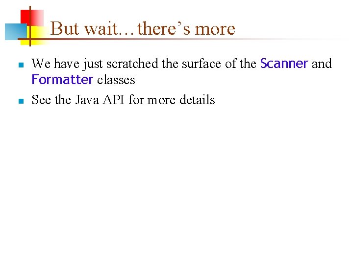 But wait…there’s more n n We have just scratched the surface of the Scanner