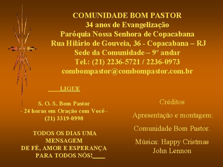 COMUNIDADE BOM PASTOR 34 anos de Evangelização Paróquia Nossa Senhora de Copacabana Rua Hilário