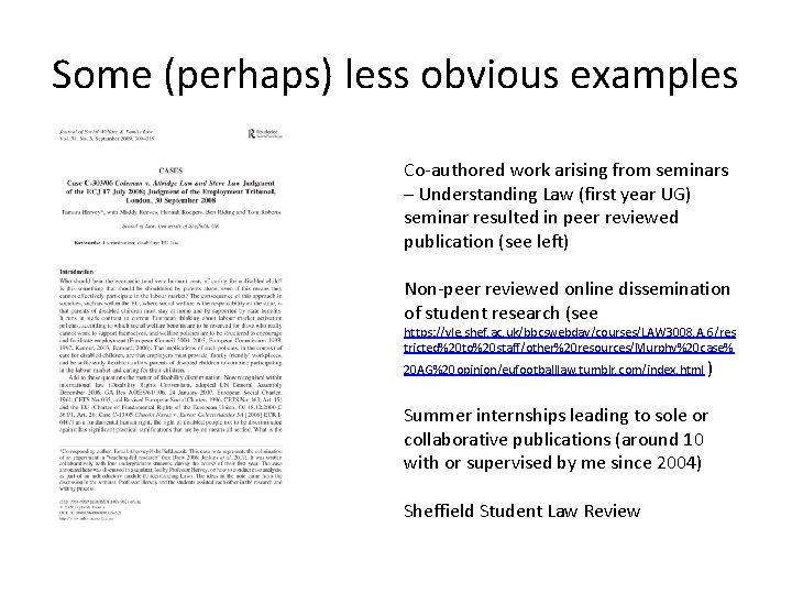 Some (perhaps) less obvious examples Co-authored work arising from seminars – Understanding Law (first