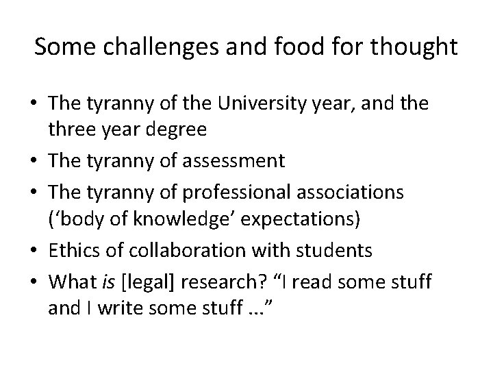 Some challenges and food for thought • The tyranny of the University year, and