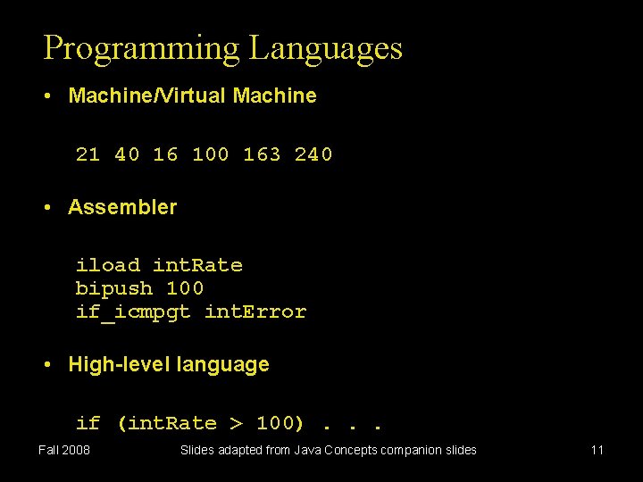 Programming Languages • Machine/Virtual Machine 21 40 16 100 163 240 • Assembler iload