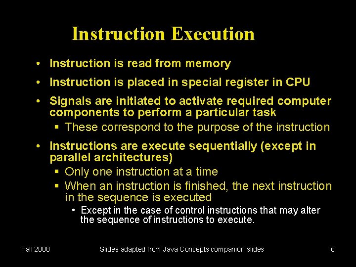 Instruction Execution • Instruction is read from memory • Instruction is placed in special