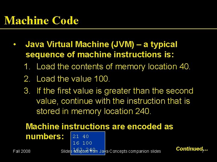 Machine Code • Java Virtual Machine (JVM) – a typical sequence of machine instructions