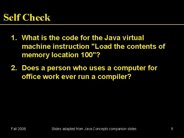 Self Check 1. What is the code for the Java virtual machine instruction "Load