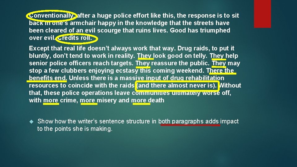 Conventionally, after a huge police effort like this, the response is to sit back