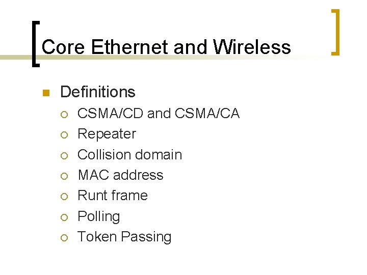 Core Ethernet and Wireless n Definitions ¡ ¡ ¡ ¡ CSMA/CD and CSMA/CA Repeater