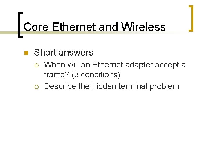 Core Ethernet and Wireless n Short answers ¡ ¡ When will an Ethernet adapter