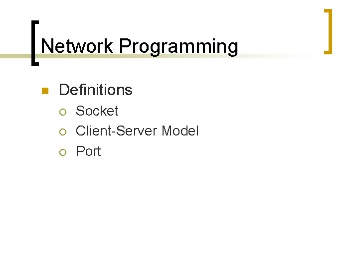 Network Programming n Definitions ¡ ¡ ¡ Socket Client-Server Model Port 