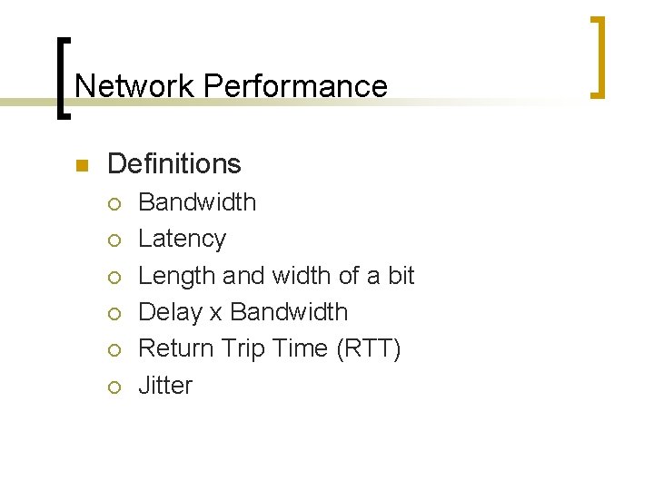 Network Performance n Definitions ¡ ¡ ¡ Bandwidth Latency Length and width of a