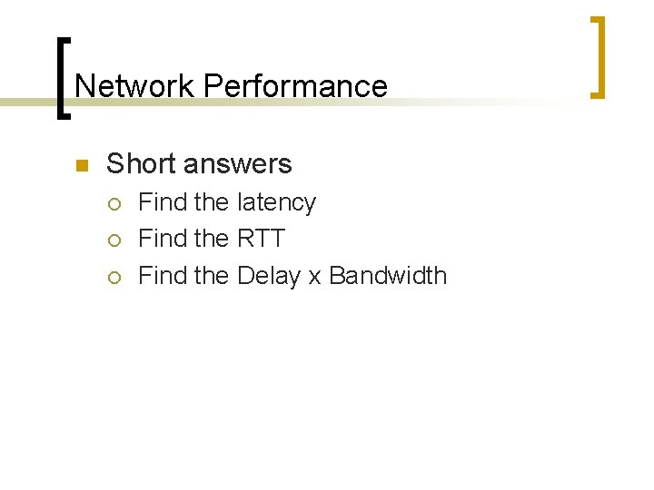 Network Performance n Short answers ¡ ¡ ¡ Find the latency Find the RTT