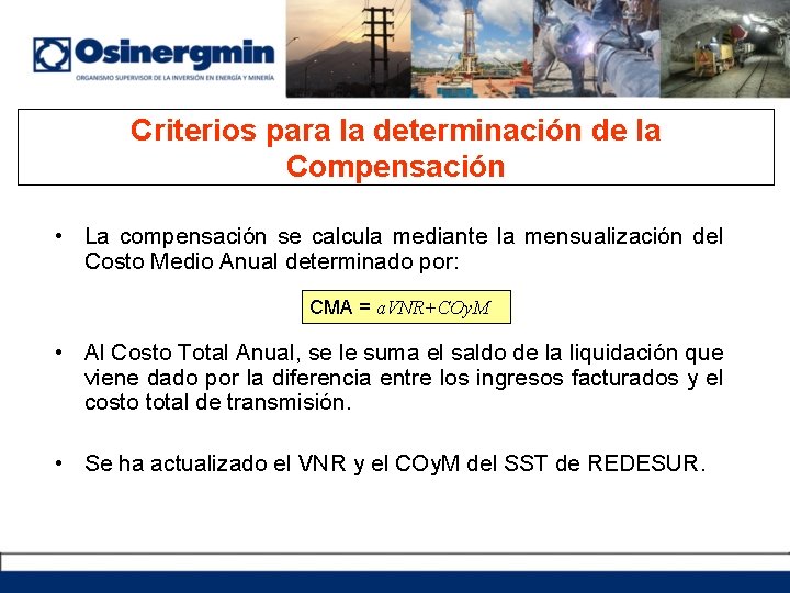 Criterios para la determinación de la Compensación • La compensación se calcula mediante la