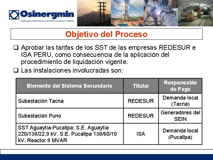 Objetivo del Proceso q Aprobar las tarifas de los SST de las empresas REDESUR