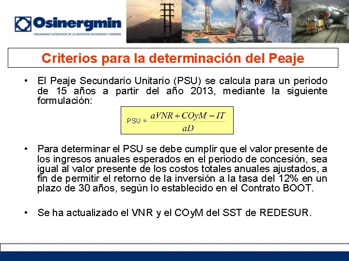 Criterios para la determinación del Peaje • El Peaje Secundario Unitario (PSU) se calcula