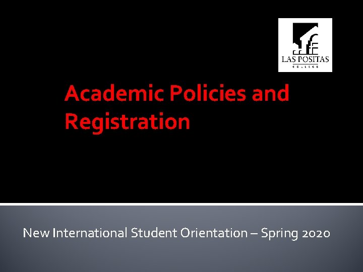 Academic Policies and Registration New International Student Orientation – Spring 2020 