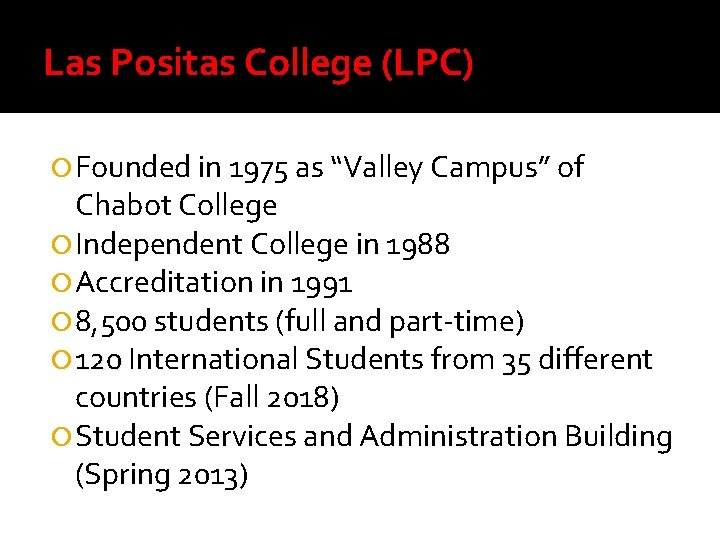 Las Positas College (LPC) Founded in 1975 as “Valley Campus” of Chabot College Independent