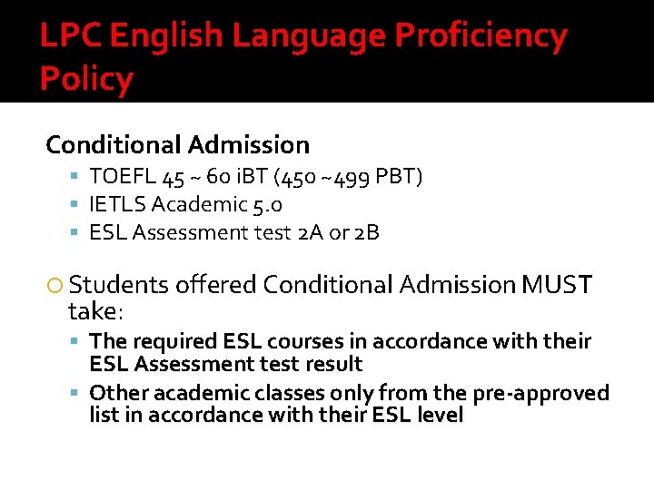 LPC English Language Proficiency Policy Conditional Admission TOEFL 45 ~ 60 i. BT (450